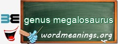 WordMeaning blackboard for genus megalosaurus